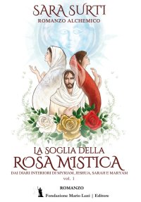 Immagine copertina libro La soglia della rosa mistica. Dai diari interiori di Myriam, Jeshua, Sarah e Maryam. Vol. 1