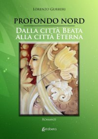 Immagine copertina libro Profondo Nord-Dalla città beata alla città eterna