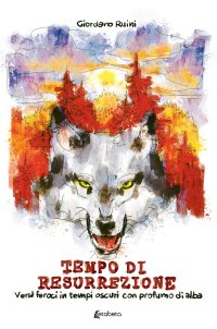 Immagine copertina libro Tempo di resurrezione. Versi feroci in tempi oscuri con profumo di alba