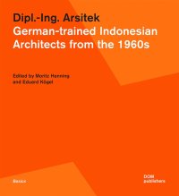 Immagine copertina libro Dipl.-Ing. Arsitek. German-trained Indonesian architects from the 1960s