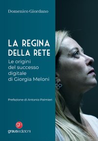 Immagine copertina libro La regina della rete. Le origini del successo digitale di Giorgia Meloni