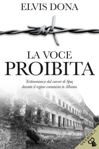 Immagine copertina libro La voce proibita. Testimonianze dal carcere Spaç durante il regime comunista in Albania. Con segnalibro