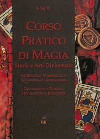 Immagine copertina libro Corso pratico di magia. Storia e arti divinatorie