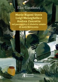 Immagine copertina libro Mario Rigoni Stern, Luigi Meneghello e Andrea Zanzotto sul paesaggio e il dialetto veneto di metà Novecento