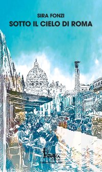 Immagine copertina libro Sotto il cielo di Roma. Nuova ediz.