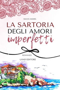 Immagine copertina libro La sartoria degli amori imperfetti