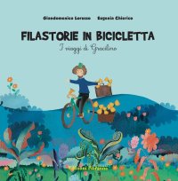 Immagine copertina libro Filastorie in bicicletta. I viaggi di Gracilino. Ediz. a colori