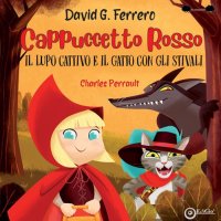 Immagine copertina libro Cappuccetto Rosso, il lupo cattivo e il gatto con gli stivali