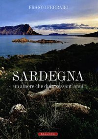 Immagine copertina libro Sardegna. Un amore che dura sessant'anni