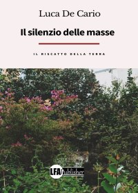 Immagine copertina libro Il silenzio delle masse, il riscatto della terra