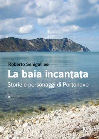 Immagine copertina libro La baia incantata. Storie e personaggi di Portonovo