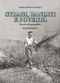Immagine copertina libro Stragi, banditi, povertà. Storia di un padre