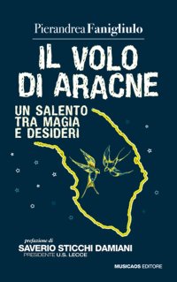 Immagine copertina libro Il volo di Aracne. Un Salento tra magia e desideri