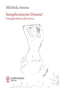 Immagine copertina libro Semplicemente donna! Consapevolezza del vivere…