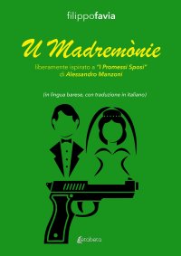 Immagine copertina libro U Madremònie. Liberamente ispirato a «I Promessi Sposi» di Alessandro Manzoni