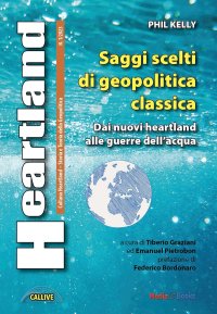 Immagine copertina libro Heartland. Storia e teoria della geopolitica (2023). Vol. 1: Saggi scelti di geopolitica classica