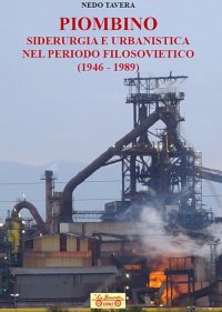 Immagine copertina libro Piombino, siderurgia e urbanistica nel periodo filosovietico (1946-1989)
