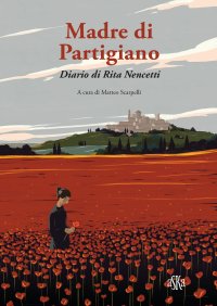 Immagine copertina libro Madre di partigiano. Diario di Rita Nencetti