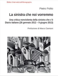 Immagine copertina libro La sinistra che noi vorremmo. Una critica nonviolenta della sinistra che c'è. Diario italiano (26 gennaio 2012–9 giugno 2013)