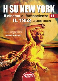 Immagine copertina libro Il cinema di fantascienza. Vol. 11: H su New York. Il 1952