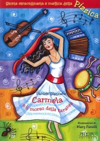 Immagine copertina libro Carmela e il morso della taranta. Storia straordinaria e magica della pizzica
