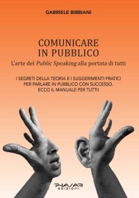 Immagine copertina libro Comunicare in pubblico. L'arte del public speaking alla portata di tutti