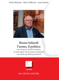 Immagine copertina libro Bruno Solaroli, l'uomo, il politico