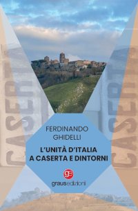 Immagine copertina libro L'Unità d'Italia a Caserta e dintorni