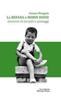 Immagine copertina libro La befana e Robin Hood. Memorie di incontri e passaggi. Nuova ediz.