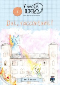 Immagine copertina libro Favole al telefono. Vol. 2: Arsiè. Dai, raccontami!