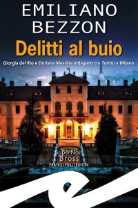 Immagine copertina libro Delitti al buio. Giorgia del Rio e Doriana Messina indagano tra Torino e Milano