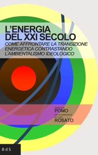 Immagine copertina libro L'energia del XXI secolo. Come affrontare la transizione energetica contrastando l'ambientalismo ideologico