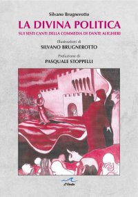 Immagine copertina libro La divina politica. Sui Sesti canti della Commedia di Dante Alighieri