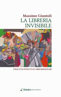 Immagine copertina libro La libreria invisibile. Stralci ed estratti da libri immaginari