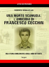 Immagine copertina libro Una morte scomoda: l'omicidio di Francesco Cecchin. Una storia emblematica degli anni Settanta