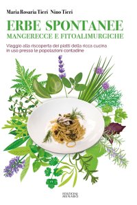 Immagine copertina libro Erbe spontanee mangerecce e fitoalimurgiche. Viaggio alla riscoperta dei piatti della ricca cucina in uso presso le popolazioni contadine