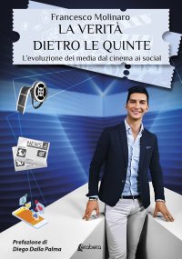 Immagine copertina libro La verità dietro le quinte. L’evoluzione dei media dal cinema ai social