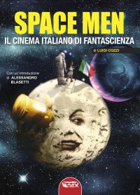 Immagine copertina libro Space men. Il cinema italiano di fantascienza