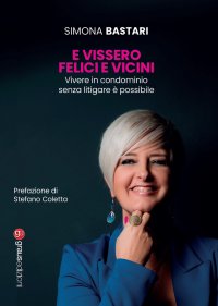 Immagine copertina libro E vissero felici e vicini. Vivere in condominio senza litigare è possibile