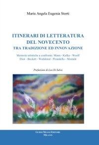 Immagine copertina libro Itinerari di letteratura del Novecento tra tradizione ed innovazione, Memorie artistiche a confronto: Mann, Kafka, Woolf, Eliot, Beckett, Wedekind, Pirandello, Montale
