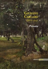 Immagine copertina libro Giuseppe Casciaro 1861-1941. Privato