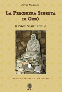 Immagine copertina libro La preghiera segreta di Gesù. Il Padre Nostro esseno