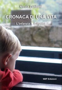 Immagine copertina libro Cronaca di una vita. L'infanzia... il rigetto