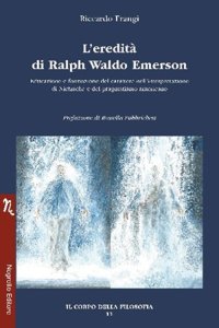 Immagine copertina libro L'eredità di Ralph Waldo Emerson. Educazione e formazione del carattere nell’interpretazione di Nietzsche e del pragmatismo americano