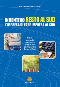 Immagine copertina libro Incentivo Resto al Sud. L'impresa di fare impresa al Sud