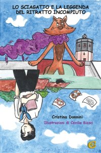 Immagine copertina libro Lo Sciagatto e la leggenda del ritratto incompiuto. Ediz. a colori