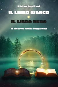 Immagine copertina libro Il libro bianco e il libro nero. Il ritorno della leggenda