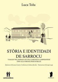 Immagine copertina libro Stòria e identidadi de Sarrocu. Viaggio nel passato di una comunità campidanese fino allo shock industriale