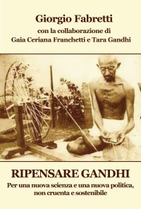 Immagine copertina libro Ripensare Gandhi. Per una nuova scienza e una nuova politica, non cruenta e sostenibile