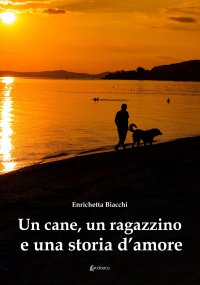 Immagine copertina libro Un cane, un ragazzino e una storia d’amore